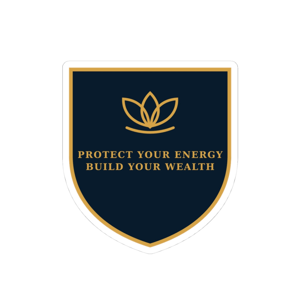 Shield Sticker — "Protect Your Energy, Build Your Wealth" Motivational Laptop Decal