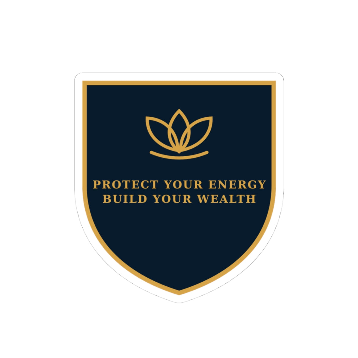 Shield Sticker — "Protect Your Energy, Build Your Wealth" Motivational Laptop Decal