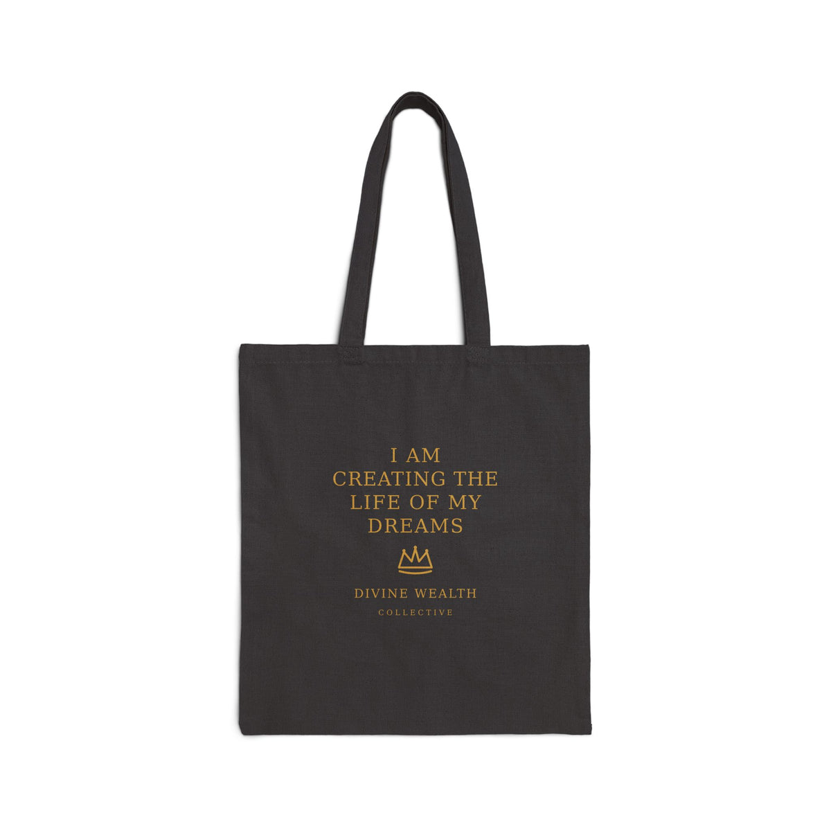 DWC “I Am Creating the Life of My Dreams” Canvas Tote — Gold Print