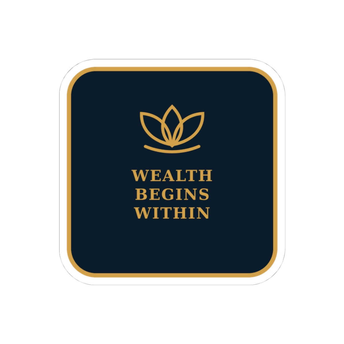 Inspirational ‘Wealth Begins Within’ Gold Accent Sticker — Motivational Laptop Decal